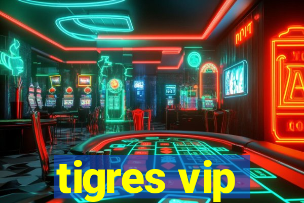 tigres vip